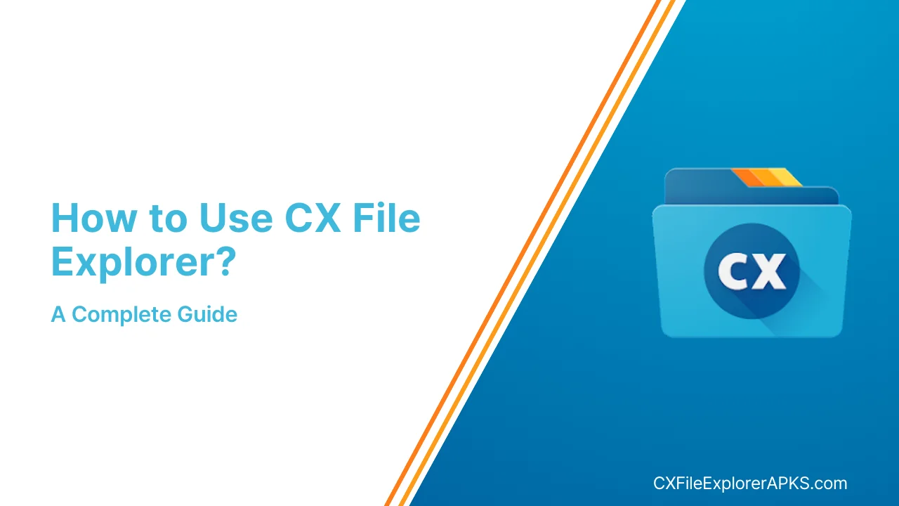 How to Use CX File Explorer 